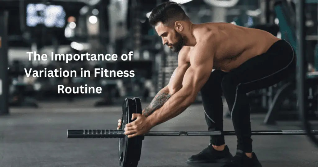 The Importance of Variation in Fitness Routine