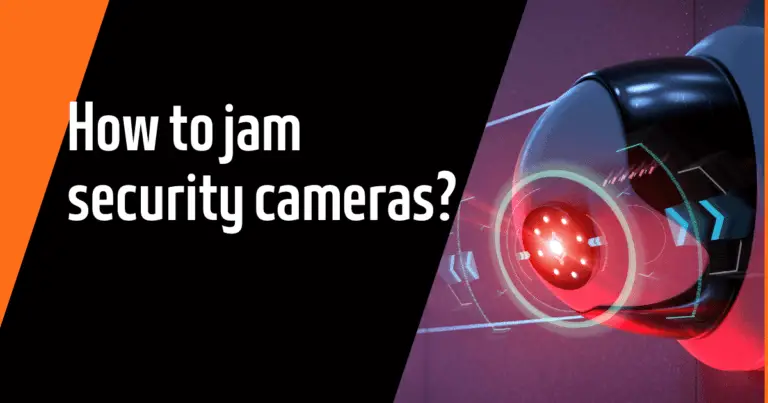How to jam security cameras?
