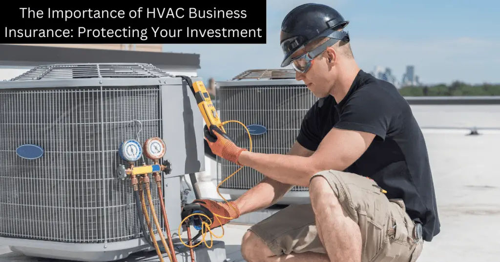 The Importance of HVAC Business Insurance Protecting Your Investment.