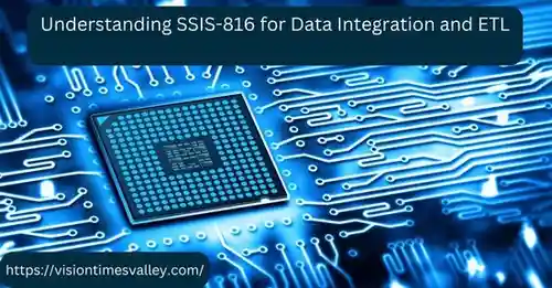 Understanding SSIS-816 for Data Integration and ETL